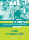 Kniha: Objectif Express 1 (A1/A2) Guide pédagogique, nouvelle ed. (Béatrice Tauzin). Hachette Francais Langue Étrangere, 2013 Kniha: Objectif Express 1 (A1/A2) Guide pédagogique, nouvelle ed. (Béatrice Tauzin). Hachette Francais Langue Étrangere, 2013