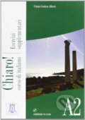 Kniha: Chiaro! Esercizi supplementari A2 + CD audio (Alma Edizioni). Alma Edizioni, 2012 Kniha: Chiaro! Esercizi supplementari A2 + CD audio (Alma Edizioni). Alma Edizioni, 2012