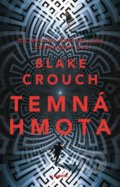 Kniha: Temná hmota (Blake Crouch). Laser books, 2022 Kniha: Temná hmota (Blake Crouch). Laser books, 2022