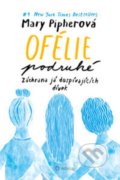 Kniha: Ofélie podruhé (Mary Pipher). Alferia, 2022 Kniha: Ofélie podruhé (Mary Pipher). Alferia, 2022