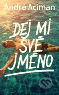Kniha: Dej mi své jméno (André Aciman). #booklab, 2022 Kniha: Dej mi své jméno (André Aciman). #booklab, 2022