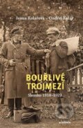 Kniha: Bouřlivé trojmezí (Ivana Kolářová a Ondřej Kolář). Academia, 2022 Kniha: Bouřlivé trojmezí (Ivana Kolářová a Ondřej Kolář). Academia, 2022