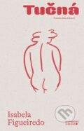 Kniha: Tučná (Isabela Figueiredo), 2022 Kniha: Tučná (Isabela Figueiredo), 2022