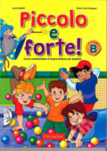 Kniha: Piccolo e forte! B - Libro + CD Audio (Lucia Maddii). Edilingua, 2017 Kniha: Piccolo e forte! B - Libro + CD Audio (Lucia Maddii). Edilingua, 2017