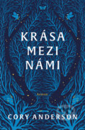 Kniha: Krása mezi námi (Cory Anderson). King Cool, 2022 Kniha: Krása mezi námi (Cory Anderson). King Cool, 2022