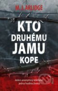 Kniha: Kto druhému jamu kope (M.J. Arlidge). Ikar, 2022 Kniha: Kto druhému jamu kope (M.J. Arlidge). Ikar, 2022