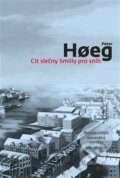 Kniha: Cit slečny Smilly pro sníh (Peter Hoeg). Argo, 2013 Kniha: Cit slečny Smilly pro sníh (Peter Hoeg). Argo, 2013