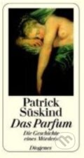 Kniha: Das Parfum (Patrick Süskind). Diogenes Verlag, 2002 Kniha: Das Parfum (Patrick Süskind). Diogenes Verlag, 2002