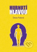 Kniha: Hubnutí hlavou (Dana Fialová). Fialová Dana, 2013 Kniha: Hubnutí hlavou (Dana Fialová). Fialová Dana, 2013