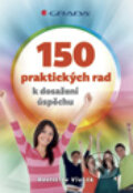 Kniha: 150 praktických rad k dosažení úspěchu (Rostislav Vlasák). Grada, 2013 Kniha: 150 praktických rad k dosažení úspěchu (Rostislav Vlasák). Grada, 2013
