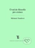 Kniha: Úvod do filozofie pro cizince (Michaela Tomášová). Karolinum, 2013 Kniha: Úvod do filozofie pro cizince (Michaela Tomášová). Karolinum, 2013