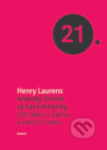 Kniha: Arabský Orient za časů Ameriky (Henry Laurens). Academia, 2013 Kniha: Arabský Orient za časů Ameriky (Henry Laurens). Academia, 2013