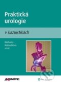 Praktická urologie v kazuistikách - Michaela Matoušková, Axonite, 2013