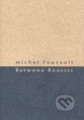 Raymond Roussel - Michel Foucault, Herrmann & synové, 2006