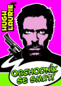 Kniha: Obchodník se smrtí (Hugh Laurie). XYZ, 2013 Kniha: Obchodník se smrtí (Hugh Laurie). XYZ, 2013
