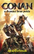 Kniha: Conan a dvanáct bran pekla (Juraj Červenák). Brokilon, 2013 Kniha: Conan a dvanáct bran pekla (Juraj Červenák). Brokilon, 2013