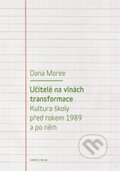 Kniha: Učitelé na vlnách transformace (Dana Moree). Karolinum, 2013 Kniha: Učitelé na vlnách transformace (Dana Moree). Karolinum, 2013