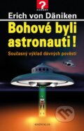 Kniha: Bohové byli astronauti! (Erich von Däniken). Knižní klub, 2013 Kniha: Bohové byli astronauti! (Erich von Däniken). Knižní klub, 2013