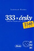 Kniha: 333 x česky (Ladislav Kaska). Ladislav Kaska, 2013 Kniha: 333 x česky (Ladislav Kaska). Ladislav Kaska, 2013
