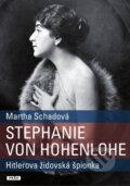 Kniha: Stephanie von Hohenlohe (Marta Schadová). Práh, 2013 Kniha: Stephanie von Hohenlohe (Marta Schadová). Práh, 2013