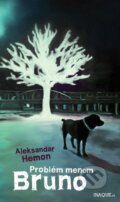 Kniha: Problém menom Bruno (Aleksandar Hemon). Inaque, 2013 Kniha: Problém menom Bruno (Aleksandar Hemon). Inaque, 2013