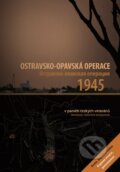Kniha: Ostravsko-opavská operace (Autorský kolektív). Montanex, 2013 Kniha: Ostravsko-opavská operace (Autorský kolektív). Montanex, 2013