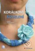 Kniha: Korálkové kouzlení (Marie Kielbusová), 2013 Kniha: Korálkové kouzlení (Marie Kielbusová), 2013