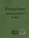 Kniha: Evangelium „neznámého“ boha (Bibliotheca gnostica). Bibliotheca gnostica, 2013 Kniha: Evangelium „neznámého“ boha (Bibliotheca gnostica). Bibliotheca gnostica, 2013
