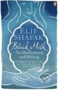 Kniha: Black Milk (Elif Shafak). Penguin Books, 2013 Kniha: Black Milk (Elif Shafak). Penguin Books, 2013
