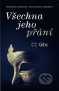 Kniha: Všechna jeho přání (CC Gibbs). Domino, 2013 Kniha: Všechna jeho přání (CC Gibbs). Domino, 2013