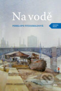 Kniha: Na vodě (Penelope Fitzgeraldová). Plus, 2013 Kniha: Na vodě (Penelope Fitzgeraldová). Plus, 2013