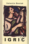 Kniha: Igric (Valentín Beniak). Vydavateľstvo Spolku slovenských spisovateľov, 2013 Kniha: Igric (Valentín Beniak). Vydavateľstvo Spolku slovenských spisovateľov, 2013