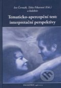 Tematicko-apercepční test: interpretační perspektivy - Ivo Čermák, Táňa Fikarová, Psychoprof, 2012