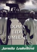 Kniha: Doma lidé umírají (Jarmila Loukotková). Akcent, 2007 Kniha: Doma lidé umírají (Jarmila Loukotková). Akcent, 2007