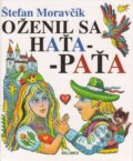 Kniha: Oženil sa Haťa-Paťa (Štefan Moravčík). Belimex, 1999 Kniha: Oženil sa Haťa-Paťa (Štefan Moravčík). Belimex, 1999
