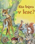 Kniha: Kto býva v lese? (Ottovo nakladateľstvo). Ottovo nakladateľstvo, 2013 Kniha: Kto býva v lese? (Ottovo nakladateľstvo). Ottovo nakladateľstvo, 2013