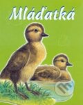 Kniha: Mláďátká (Ottovo nakladateľstvo). Ottovo nakladateľstvo, 2013 Kniha: Mláďátká (Ottovo nakladateľstvo). Ottovo nakladateľstvo, 2013