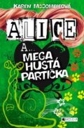Kniha: Alice a... Mega hustá partička (Karen McCombieová). Nakladatelství Fragment, 2013 Kniha: Alice a... Mega hustá partička (Karen McCombieová). Nakladatelství Fragment, 2013