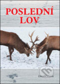 Kniha: Poslední lov (Zdeněk Hlaváč). Akcent, 2013 Kniha: Poslední lov (Zdeněk Hlaváč). Akcent, 2013
