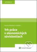 Kniha: Trh práce v ekonomických súvislostiach (Paulína Mihaľová a kolektiv). Wolters Kluwer, 2022 Kniha: Trh práce v ekonomických súvislostiach (Paulína Mihaľová a kolektiv). Wolters Kluwer, 2022
