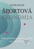 Kniha: Športová ekonómia (Peter Melek). Tribun, 2022 Kniha: Športová ekonómia (Peter Melek). Tribun, 2022