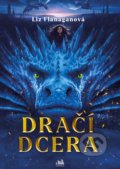 Kniha: Dračí dcera (Liz Flanagan). Cosmopolis, 2022 Kniha: Dračí dcera (Liz Flanagan). Cosmopolis, 2022