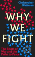 Kniha: Why We Fight (Christopher Blattman). Penguin Books, 2022 Kniha: Why We Fight (Christopher Blattman). Penguin Books, 2022