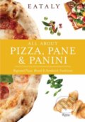 Kniha: All About Pizza, Pane & Panini (Eataly). Rizzoli Universe, 2021 Kniha: All About Pizza, Pane & Panini (Eataly). Rizzoli Universe, 2021