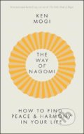 Kniha: The Way of Nagomi (Ken Mogi). Quercus, 2022 Kniha: The Way of Nagomi (Ken Mogi). Quercus, 2022