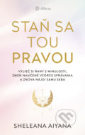 Kniha: Staň sa tou pravou (Sheleana Aiyana). Alferia, 2022 Kniha: Staň sa tou pravou (Sheleana Aiyana). Alferia, 2022