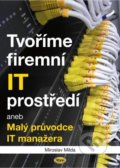 Kniha: Tvoříme firemní IT prostředí (Miroslav Milda). Kopp, 2022 Kniha: Tvoříme firemní IT prostředí (Miroslav Milda). Kopp, 2022