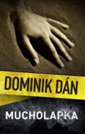 Kniha: Mucholapka (Dominik Dán). Slovart CZ, 2022 Kniha: Mucholapka (Dominik Dán). Slovart CZ, 2022
