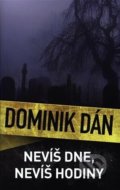 Kniha: Nevíš dne, nevíš hodiny (Dominik Dán). Slovart, 2022 Kniha: Nevíš dne, nevíš hodiny (Dominik Dán). Slovart, 2022