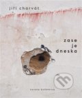 Kniha: Zase je dneska (Jiří Charvát). Novela Bohemica, 2022 Kniha: Zase je dneska (Jiří Charvát). Novela Bohemica, 2022